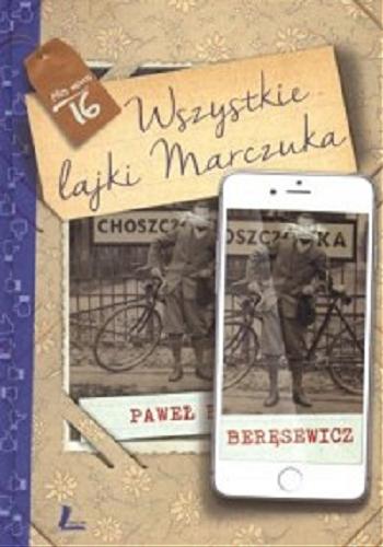 Okładka książki Wszystkie lajki Marczuka / Paweł Beręsewicz.