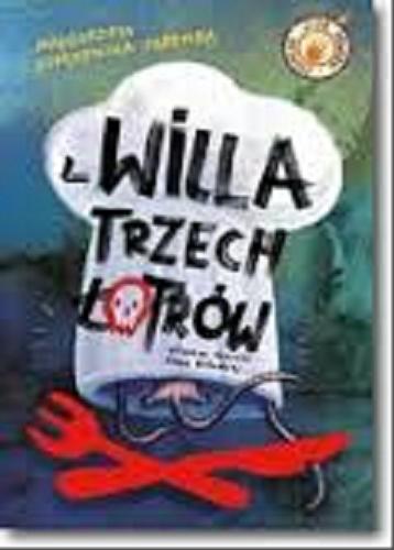 Okładka książki Willa Trzech Łotrów / Małgorzata Strękowska-Zaremba ; straszne rysunki Kasia Kołodziej.