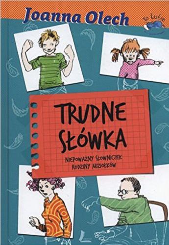 Okładka książki Trudne słówka : niepoważny słowniczek rodziny Miziołków /  tekst i ilustracje Joanna Olech.