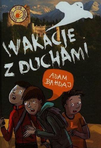 Okładka książki Wakacje z duchami / Adam Bahdaj ; [il. Elżbieta Kidacka].