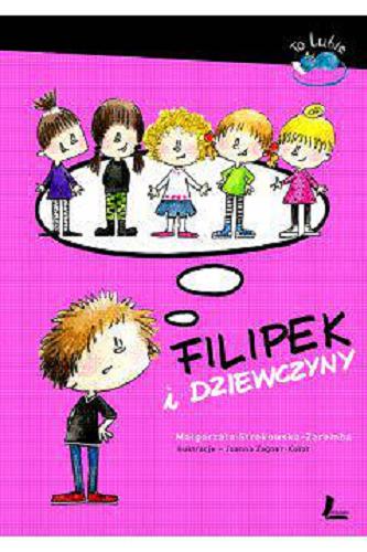 Okładka książki Filipek i dziewczyny / Małgorzata Strękowska-Zaremba ; ilustracje Joanna Zagner-Kołat.