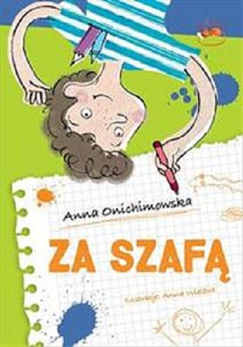 Okładka książki Za szafą / Anna Onichimowska ; ilustracje Anna Wielbut.
