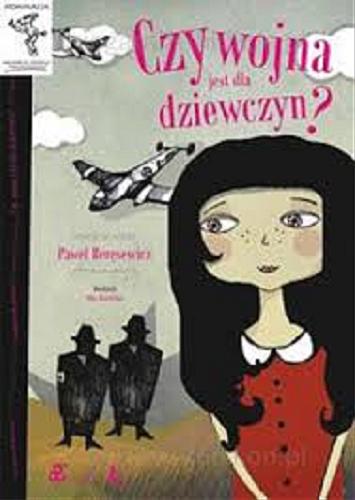 Okładka książki Czy wojna jest dla dziewczyn? / Paweł Beręsewicz ; ilustracje Olga Reszelska.