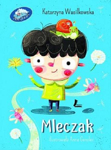 Okładka książki Mleczak : o tym, jak mama szukała mleczaka / Katarzyna Wasilkowska ; ilustracje Anna Gensler.