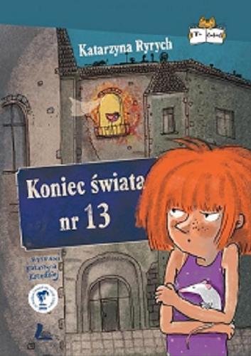 Okładka książki Koniec świata nr 13 / Katarzyna Ryrych ; rysunki Katarzyna Kołodziej.