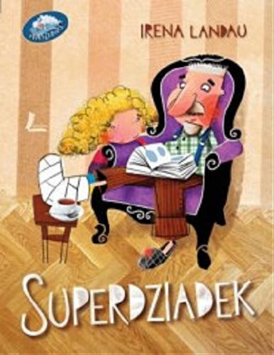 Okładka książki Superdziadek / Irena Landau ; ilustracje Artur Gulewicz.