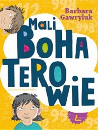 Okładka książki Mali Bohaterowie / Zilustrowała Anna Wielbut.