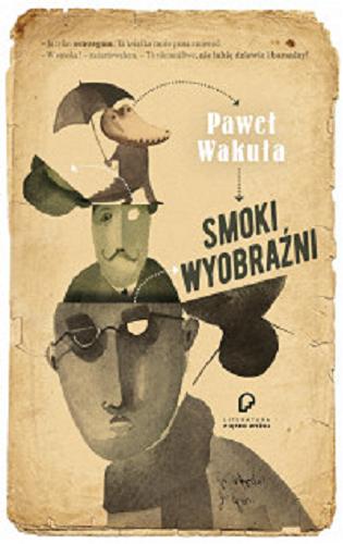 Okładka książki Smoki wyobraźni / Paweł Wakuła ; [ilustracje Piotr Fąfrowicz].