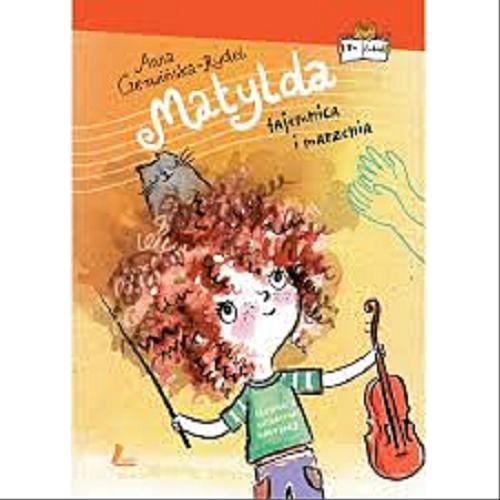 Okładka książki Matylda : tajemnica i marzenia / Anna Czerwińska-Rydel ; ilustracje Katarzyna Kołodziej.