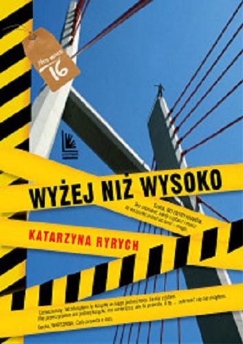 Okładka książki Wyżej niż wysoko / Katarzyna Ryrych.