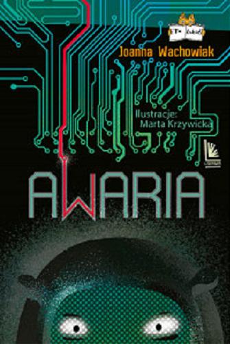 Okładka książki Awaria / Joanna Wachowiak ; ilustracje Marta Krzywicka.
