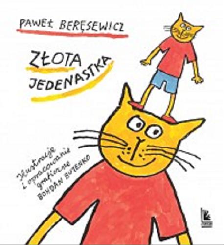 Okładka książki Złota jedenastka : wiersze dla kibica i jego rodzica / Paweł Beręsewicz ; ilustracje i opracowanie graficzne Bohdan Butenko.