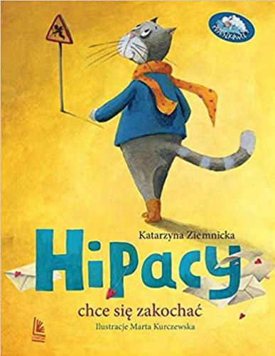 Okładka książki Hipacy chce się zakochać / Katarzyna Ziemnicka ; ilustracje Marta Kurczewska.