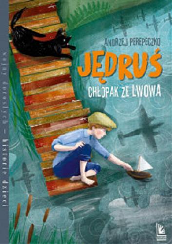 Okładka książki Jędruś chłopak ze Lwowa / Andrzej Perepeczko ; ilustracje Magdalena Pilch.