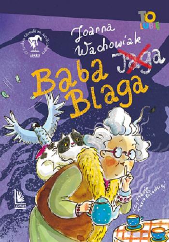 Okładka książki Baba Blaga / Joanna Wachowiak ; ilustracje Kasia Kołodziej.