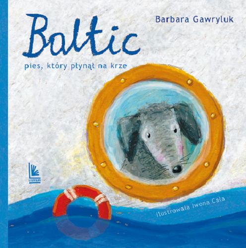 Okładka książki Baltic : pies, który płynął na krze / Barbara Gawryluk ; ilustracje Iwona Cała.