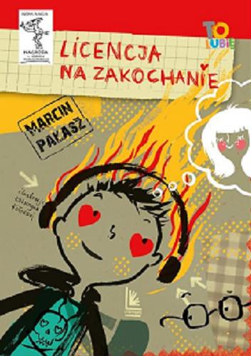 Okładka książki Licencja na zakochanie / Marcin Pałasz ; ilustracje Katarzyna Kołodziej.