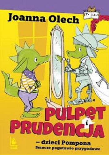 Okładka książki Pulpet i Prudencja - dzieci Pompona : smocze pogotowie przygodowe / Joanna Olech ; Pulpeta i Prudencję (z natury) rysunki autorki.