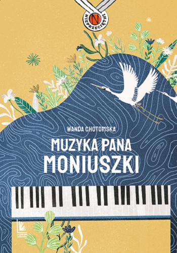 Okładka książki Muzyka pana Moniuszki / Wanda Chotomska ; projekt okładki i ilustracje Marta Nawrocka.