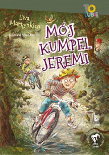 Okładka książki Mój kumpel Jeremi / Ewa Martynkien ; ilustrował Artur Nowicki.