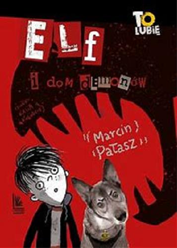 Okładka książki Elf i dom demonów / Marcin Pałasz ; rysunki Kasia Kołodziej.