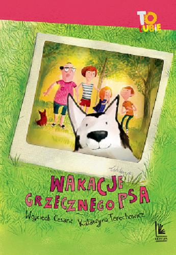 Okładka książki Wakacje grzecznego psa / Wojciech Cesarz, Katarzyna Terechowicz ; ilustracje Joanna Rusinek.
