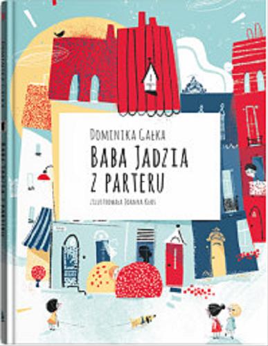 Okładka książki Baba Jadzia z parteru / Dominika Gałka ; zilustrowała Joanna Kłos.
