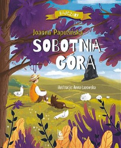 Okładka książki Sobotnia Góra / Joanna Papuzińska ; ilustracje: Anna Łazowska.