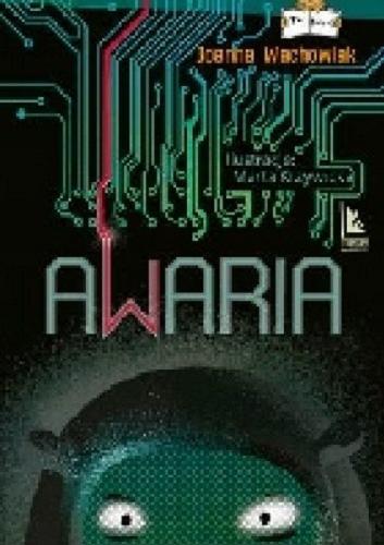 Okładka książki Awaria / Joanna Wachowiak ; ilustracje Marta Krzywicka.