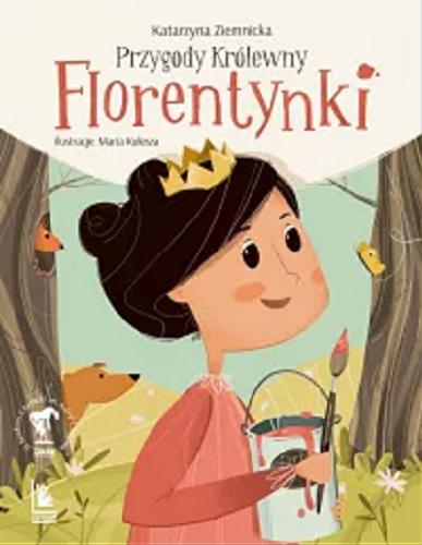 Okładka książki Przygody królewny Florentynki / Katarzyna Ziemnicka ; ilustracje: Marta Kulesza.