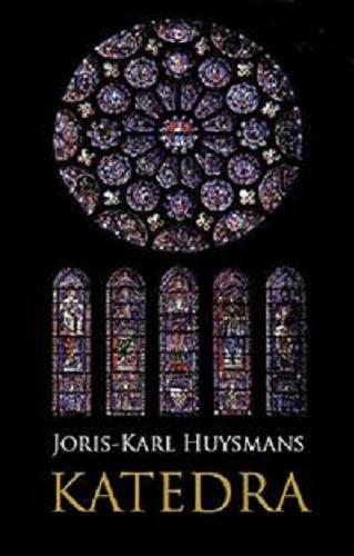 Okładka książki Katedra / Joris-Karl Huysmans ; [tłumaczenie Marcin Masny].