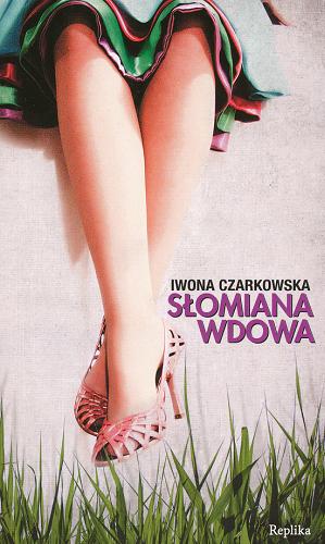 Okładka książki Słomiana wdowa / Iwona Czarkowska.