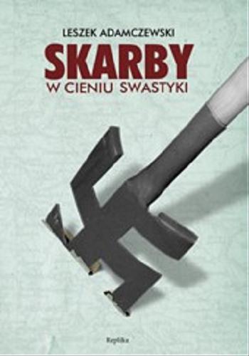 Okładka książki Skarby w cieniu swastyki / Leszek Adamczewski.