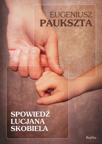 Okładka książki Spowiedź Lucjana Skobiela / Eugeniusz Paukszta.