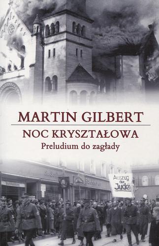 Okładka książki Noc kryształowa : preludium do zagłady / Martin Gilbert ; tł. Jacek Lang.