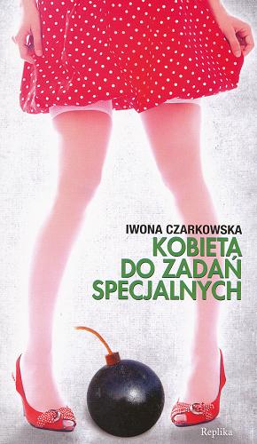 Okładka książki Kobieta do zadań specjalnych / Iwona Czarkowska.