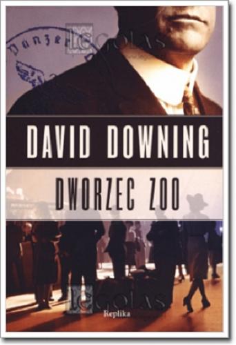 Okładka książki Dworzec ZOO / David Downing ; tł. [z ang.] Dorota Strukowska.