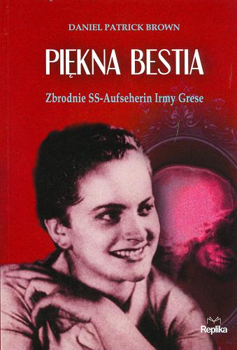 Okładka książki  Piękna bestia : zbrodnie SS-Aufseherin Irmy Grese  1