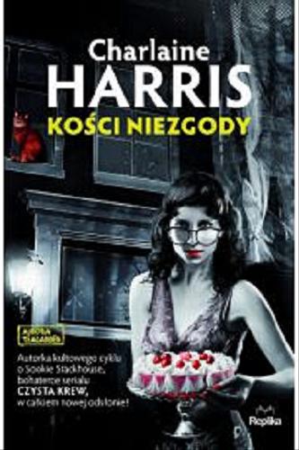 Okładka książki Kości niezgody / Charlaine Harris ; przełożyła Martyna Plisenko.