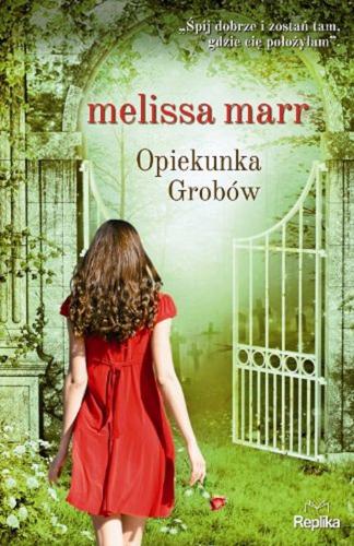 Okładka książki Opiekunka Grobów / Melissa Marr ; tł. [z ang.] Monika Orłowska.