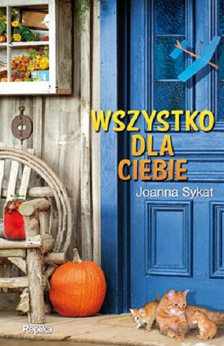 Okładka książki Wszystko dla Ciebie / Joanna Sykat.