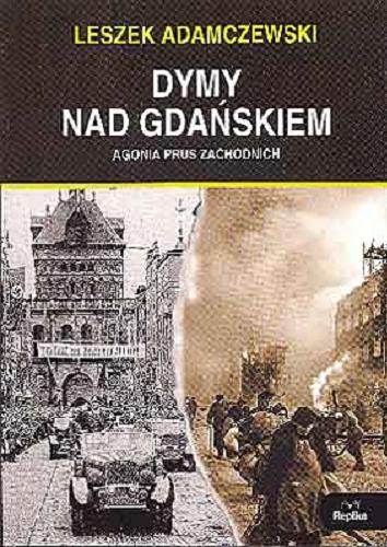 Okładka książki  Dymy nad Gdańskiem : agonia Prus Zachodnich  5