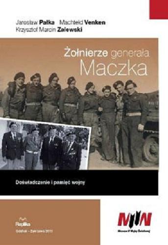 Okładka książki  Żołnierze generała Maczka : doświadczenie i pamięć wojny  2