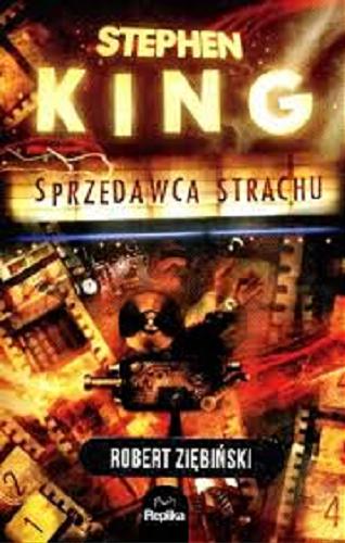 Okładka książki Stephen King : sprzedawca strachu / Robert Ziębiński.