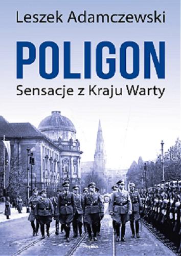 Okładka książki Poligon : sensacje z Kraju Warty / Leszek Adamczewski.