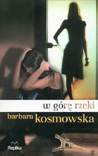 Okładka książki W górę rzeki / Barbara Kosmowska.
