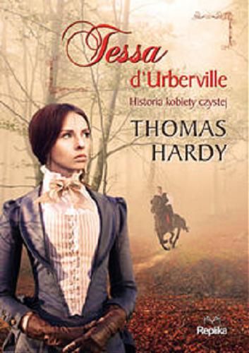 Okładka książki Tessa d`Urberville : historia kobiety czystej / Thomas Hardy ; tłumaczenie Róża Czekańska-Heymanowa.