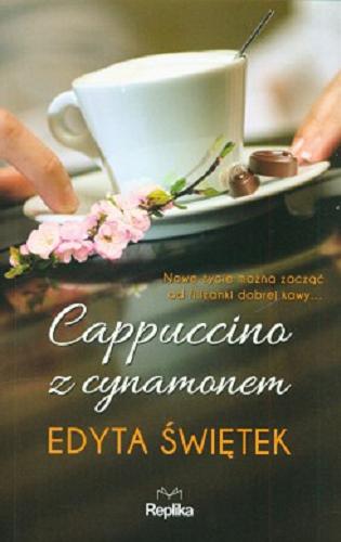 Okładka książki Cappuccino z cynamonem / Edyta Świętek.