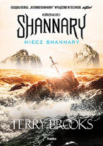 Okładka książki Miecz Shannary / Terry Brooks ; przełożyli [z angielskiego] Jacek Gałązka, Magdalena i Piotr Hermanowscy.