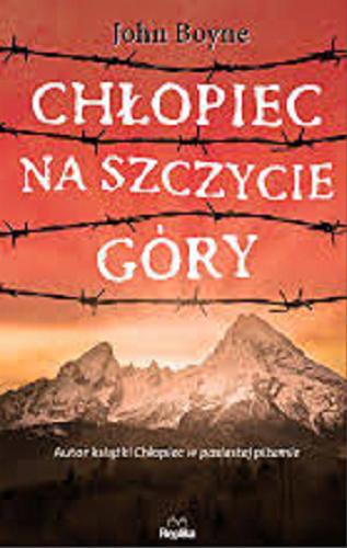 Okładka książki Chłopiec na szczycie góry / John Boyne ; tłumaczył Tomasz Misiak.